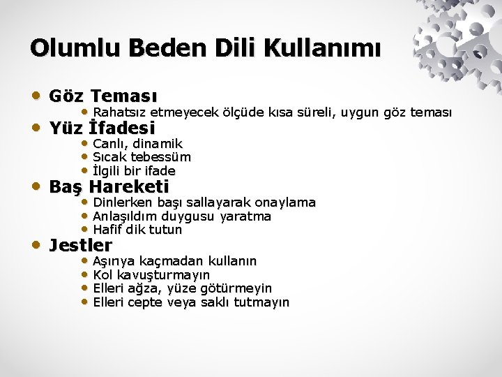 Olumlu Beden Dili Kullanımı • Göz Teması • Rahatsız etmeyecek ölçüde kısa süreli, uygun