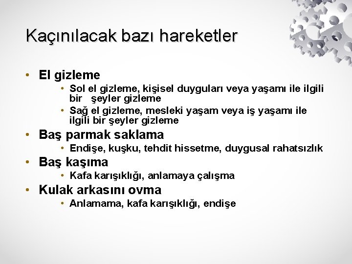 Kaçınılacak bazı hareketler • El gizleme • Sol el gizleme, kişisel duyguları veya yaşamı