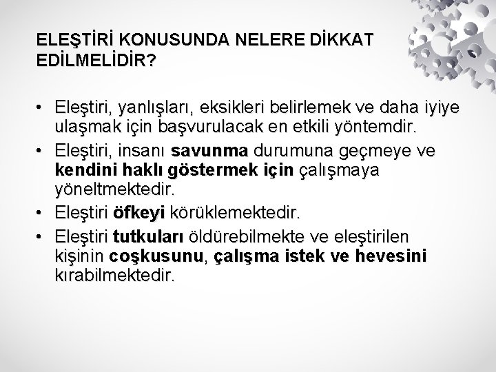 ELEŞTİRİ KONUSUNDA NELERE DİKKAT EDİLMELİDİR? • Eleştiri, yanlışları, eksikleri belirlemek ve daha iyiye ulaşmak