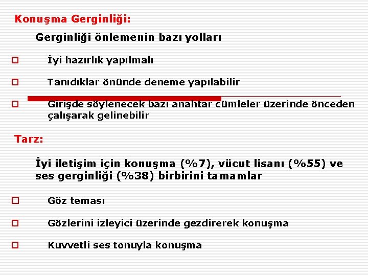 Konuşma Gerginliği: Gerginliği önlemenin bazı yolları o İyi hazırlık yapılmalı o Tanıdıklar önünde deneme