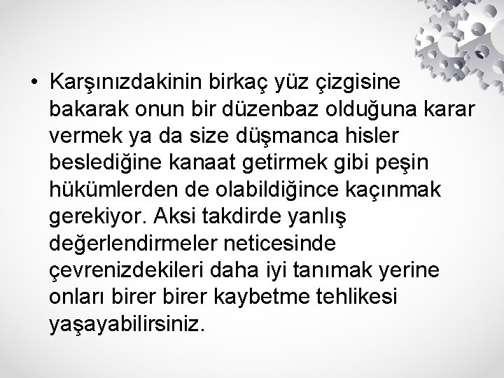  • Karşınızdakinin birkaç yüz çizgisine bakarak onun bir düzenbaz olduğuna karar vermek ya