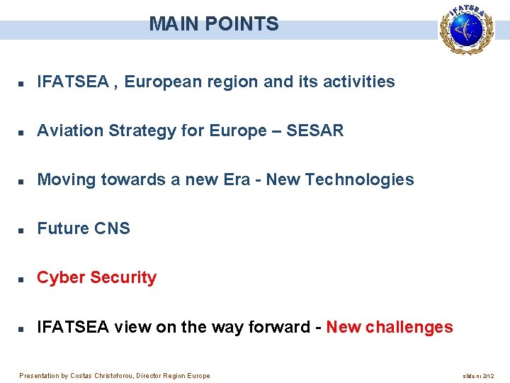 MAIN POINTS n IFATSEA , European region and its activities n Aviation Strategy for