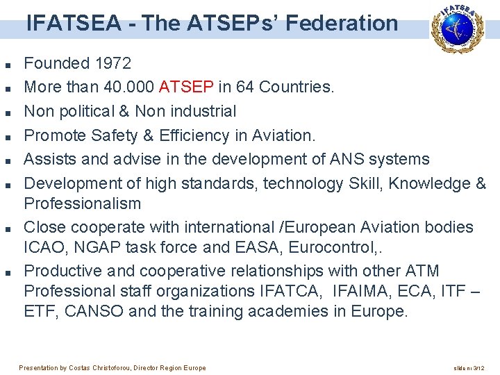 IFATSEA - The ATSEPs’ Federation n n n n Founded 1972 More than 40.