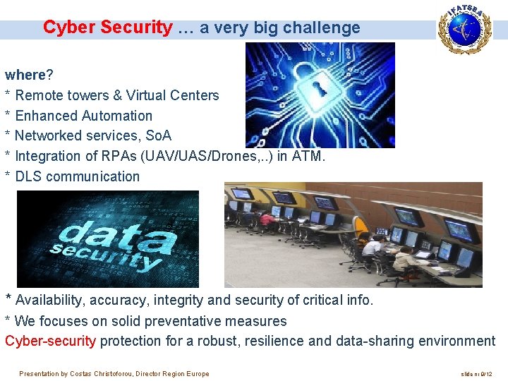 Cyber Security … a very big challenge where? * Remote towers & Virtual Centers