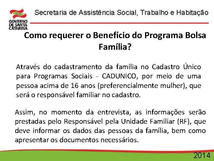 Secretaria de Assistência Social, Trabalho e Habitação Como requerer o Benefício do Programa Bolsa