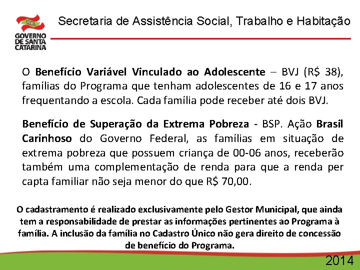 Secretaria de Assistência Social, Trabalho e Habitação O Benefício Variável Vinculado ao Adolescente –