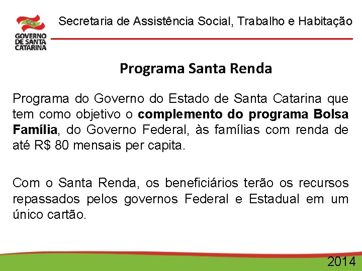 Secretaria de Assistência Social, Trabalho e Habitação Programa Santa Renda Programa do Governo do