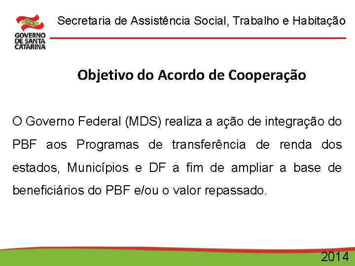 Secretaria de Assistência Social, Trabalho e Habitação Objetivo do Acordo de Cooperação O Governo