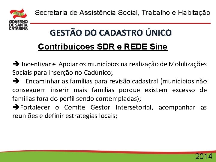 Secretaria de Assistência Social, Trabalho e Habitação GESTÃO DO CADASTRO ÚNICO Contribuiçoes SDR e