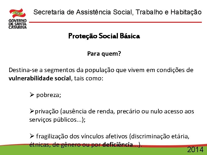 Secretaria de Assistência Social, Trabalho e Habitação Proteção Social Básica Para quem? Destina-se a