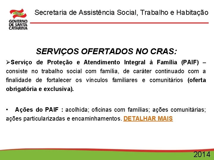 Secretaria de Assistência Social, Trabalho e Habitação SERVIÇOS OFERTADOS NO CRAS: ØServiço de Proteção