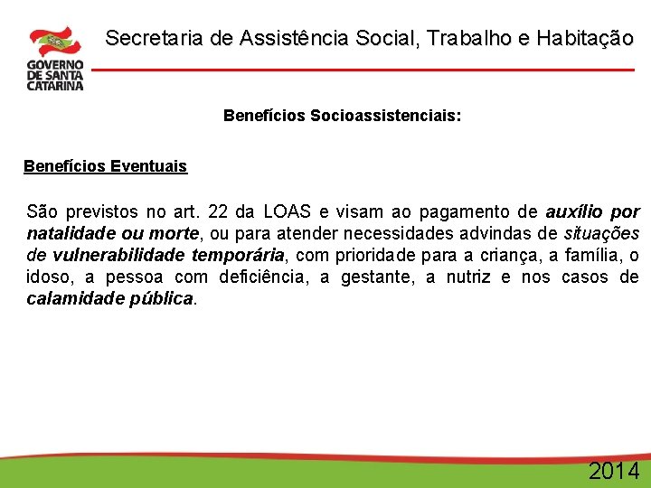 Secretaria de Assistência Social, Trabalho e Habitação Benefícios Socioassistenciais: Benefícios Eventuais São previstos no