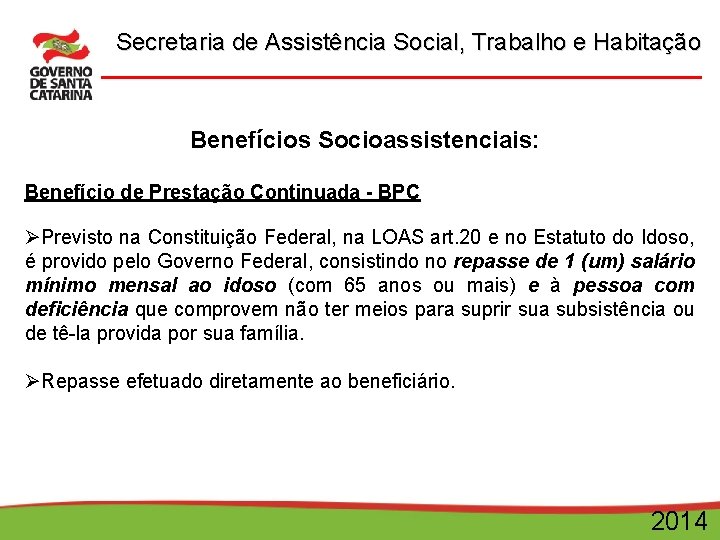 Secretaria de Assistência Social, Trabalho e Habitação Benefícios Socioassistenciais: Benefício de Prestação Continuada -