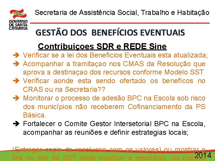 Secretaria de Assistência Social, Trabalho e Habitação GESTÃO DOS BENEFÍCIOS EVENTUAIS Contribuiçoes SDR e