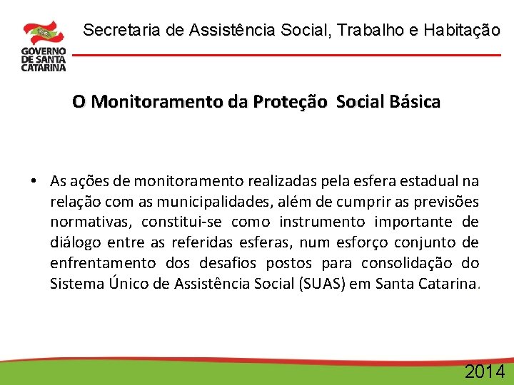 Secretaria de Assistência Social, Trabalho e Habitação O Monitoramento da Proteção Social Básica •