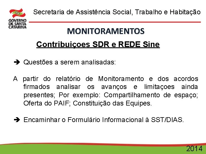 Secretaria de Assistência Social, Trabalho e Habitação MONITORAMENTOS Contribuiçoes SDR e REDE Sine Questões