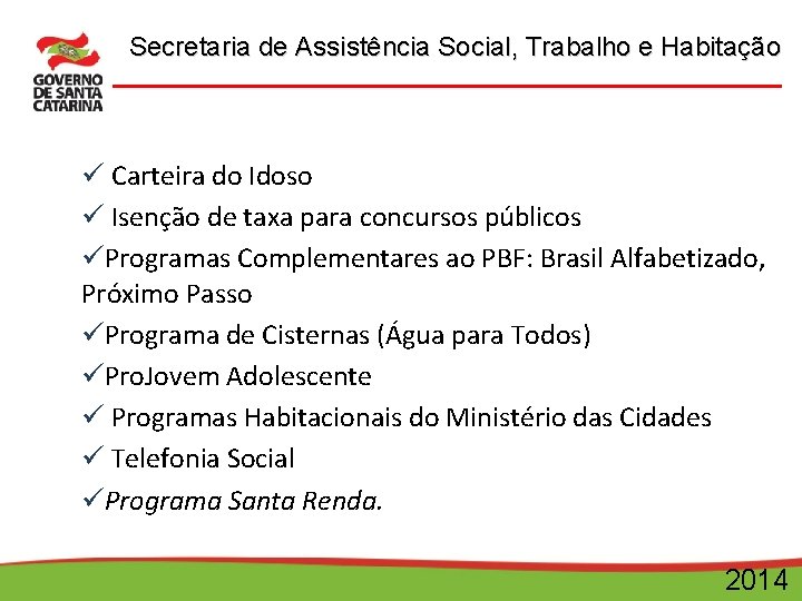 Secretaria de Assistência Social, Trabalho e Habitação ü Carteira do Idoso ü Isenção de
