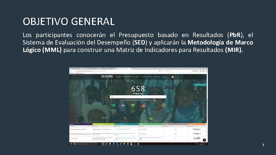 OBJETIVO GENERAL Los participantes conocerán el Presupuesto basado en Resultados (Pb. R), el Sistema