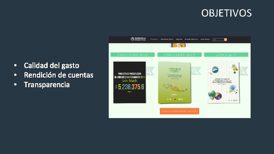 OBJETIVOS • • • Calidad del gasto Rendición de cuentas Transparencia 