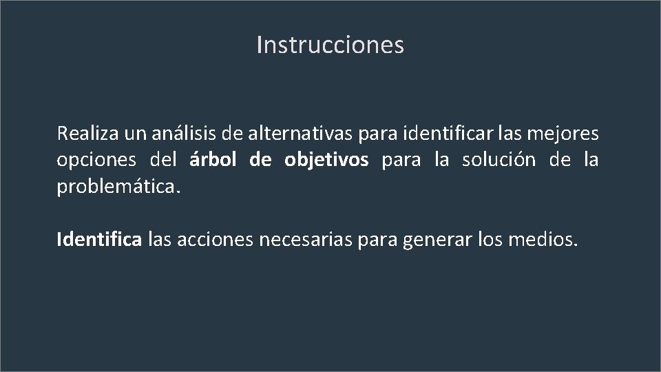 Instrucciones Realiza un análisis de alternativas para identificar las mejores opciones del árbol de