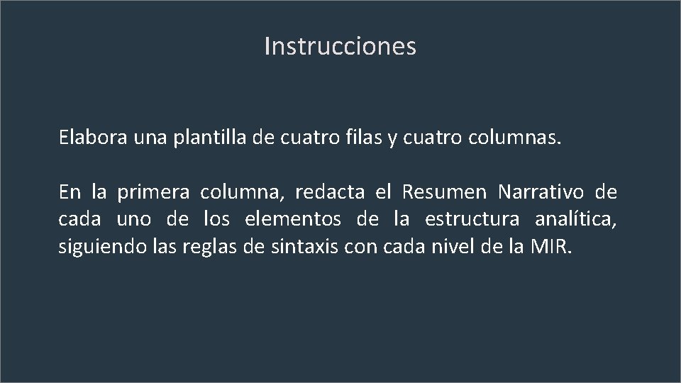 Instrucciones Elabora una plantilla de cuatro filas y cuatro columnas. En la primera columna,