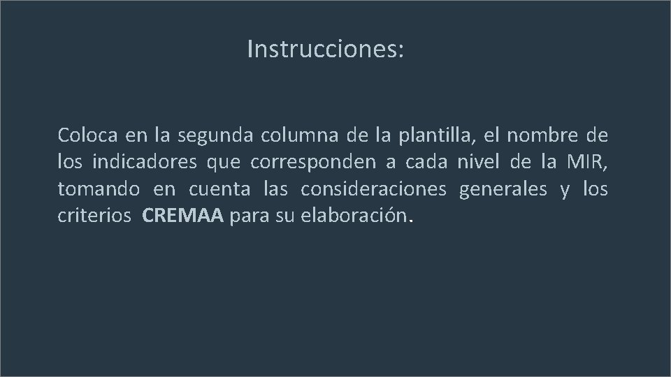 Instrucciones: Coloca en la segunda columna de la plantilla, el nombre de los indicadores