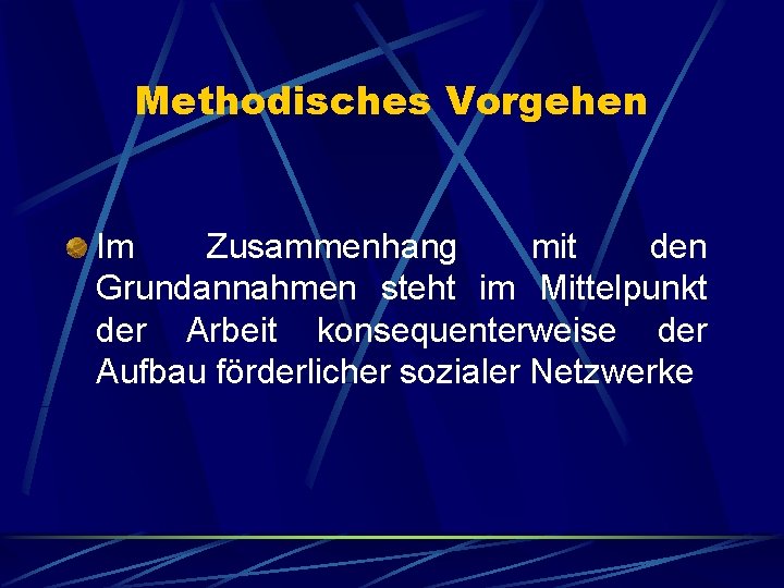 Methodisches Vorgehen Im Zusammenhang mit den Grundannahmen steht im Mittelpunkt der Arbeit konsequenterweise der