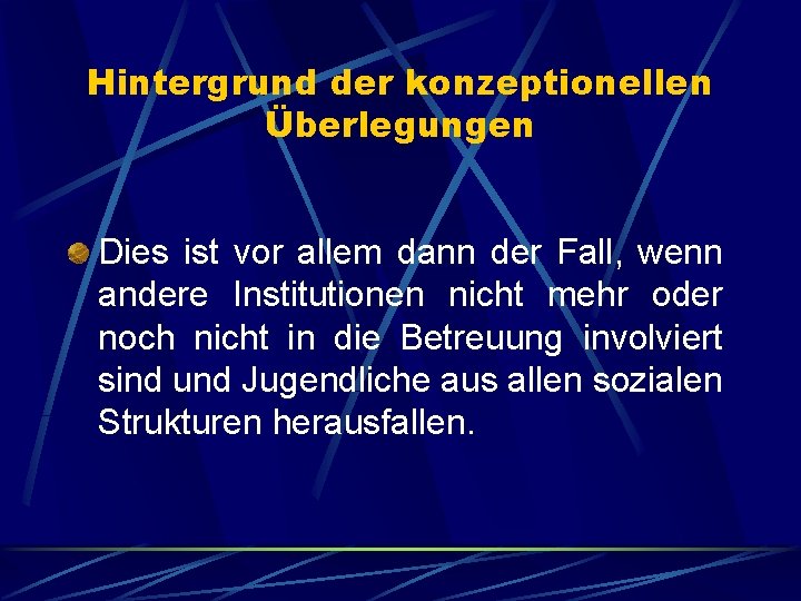 Hintergrund der konzeptionellen Überlegungen Dies ist vor allem dann der Fall, wenn andere Institutionen