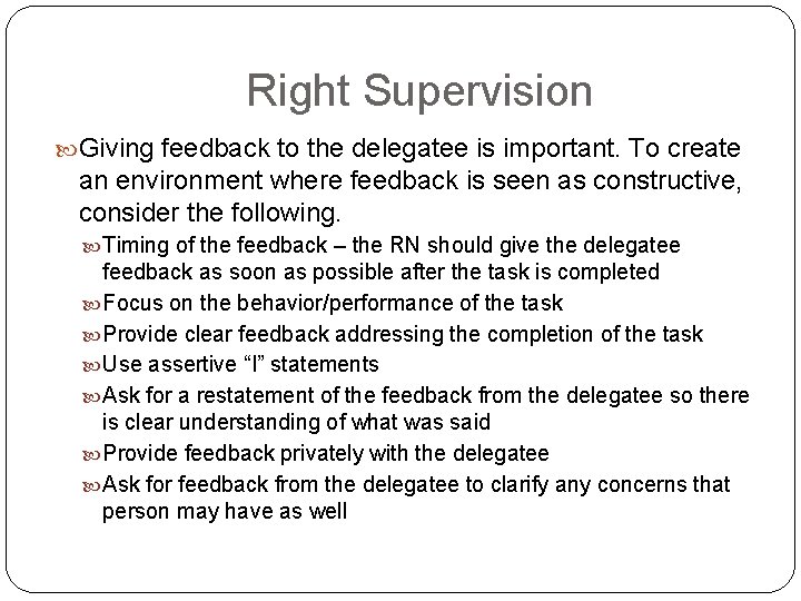 Right Supervision Giving feedback to the delegatee is important. To create an environment where