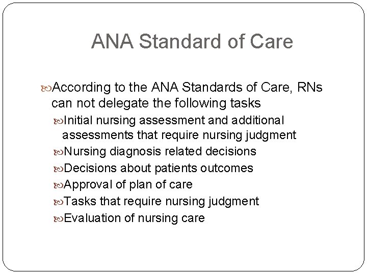 ANA Standard of Care According to the ANA Standards of Care, RNs can not
