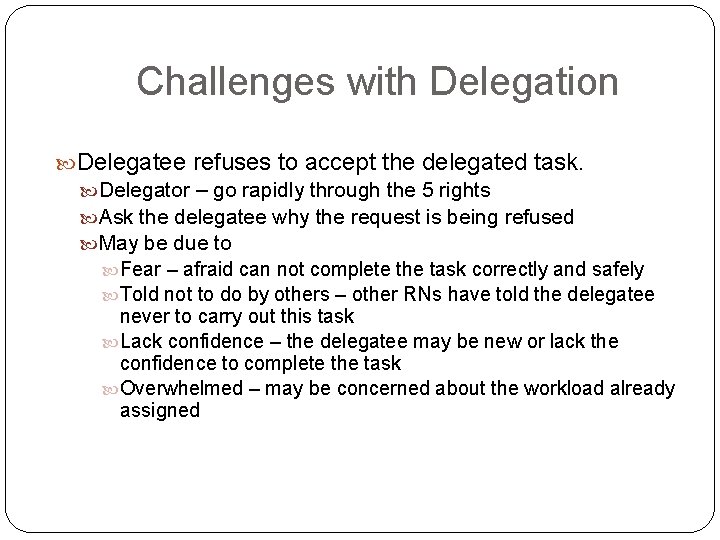 Challenges with Delegation Delegatee refuses to accept the delegated task. Delegator – go rapidly