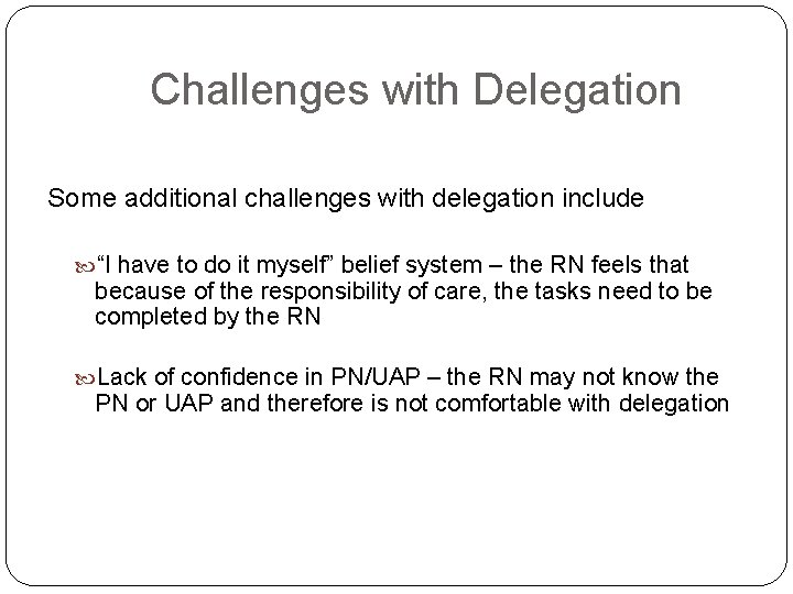 Challenges with Delegation Some additional challenges with delegation include “I have to do it
