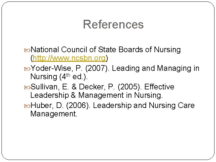 References National Council of State Boards of Nursing (http: //www. ncsbn. org) Yoder-Wise, P.