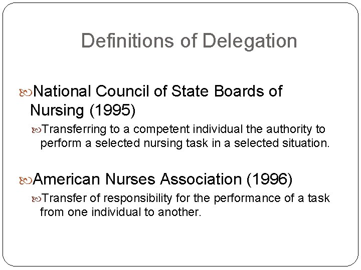 Definitions of Delegation National Council of State Boards of Nursing (1995) Transferring to a