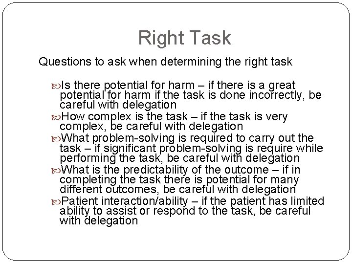 Right Task Questions to ask when determining the right task Is there potential for
