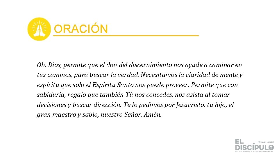 ORACIÓN Oh, Dios, permite que el don del discernimiento nos ayude a caminar en