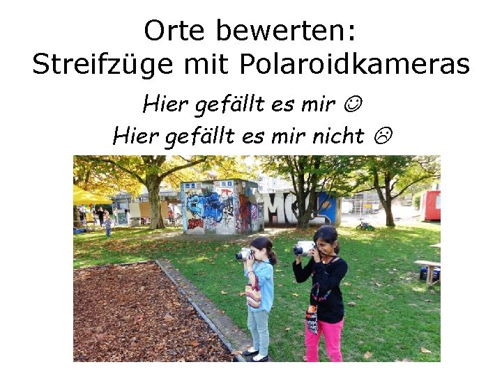 Orte bewerten: Streifzüge mit Polaroidkameras Hier gefällt es mir nicht 