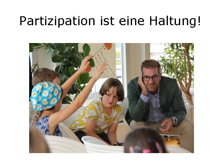 Partizipation ist eine Haltung! 