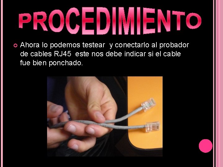  Ahora lo podemos testear y conectarlo al probador de cables RJ 45 este