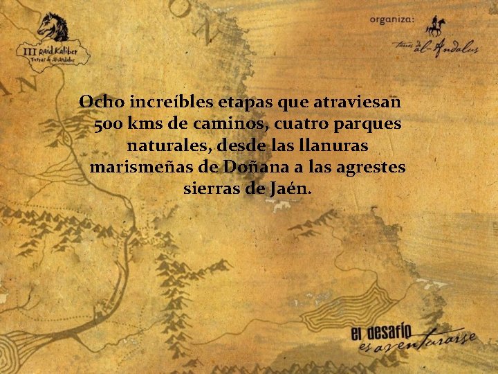  Ocho increíbles etapas que atraviesan 500 kms de caminos, cuatro parques naturales, desde