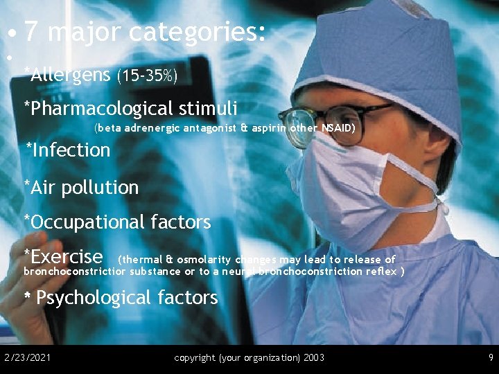  • 7 major categories: • *Allergens (15 -35%) *Pharmacological stimuli (beta adrenergic antagonist