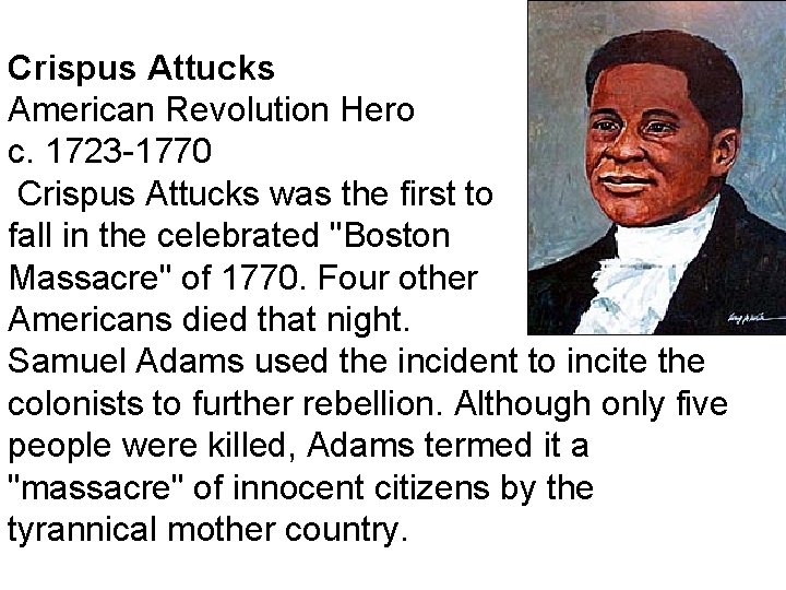 Crispus Attucks American Revolution Hero c. 1723 -1770 Crispus Attucks was the first to