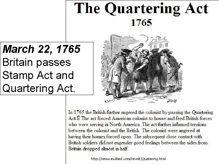 March 22, 1765 Britain passes Stamp Act and Quartering Act. 
