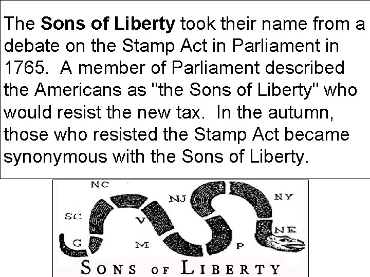 The Sons of Liberty took their name from a debate on the Stamp Act