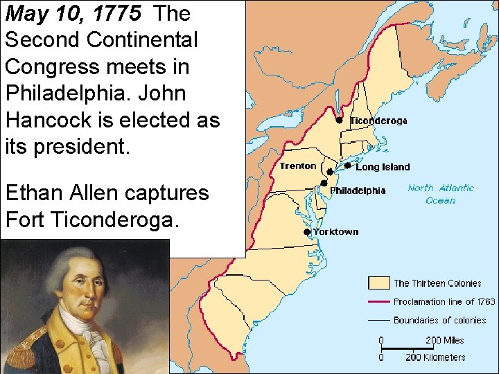 May 10, 1775 The Second Continental Congress meets in Philadelphia. John Hancock is elected