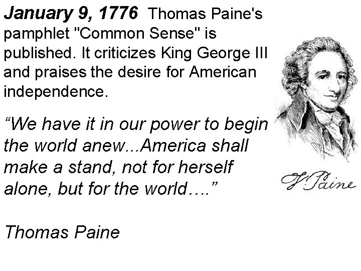 January 9, 1776 Thomas Paine's pamphlet "Common Sense" is published. It criticizes King George