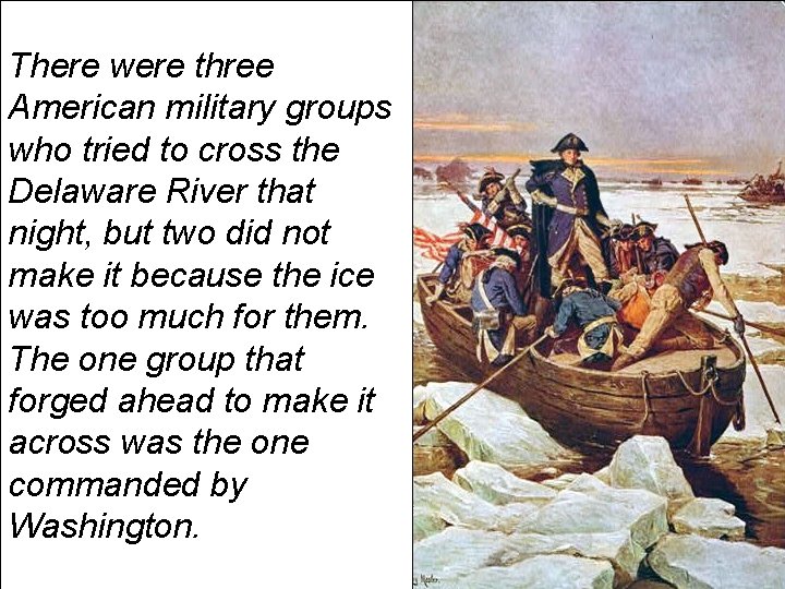 There were three American military groups who tried to cross the Delaware River that
