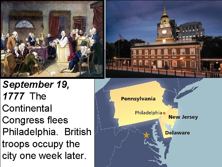 September 19, 1777 The Continental Congress flees Philadelphia. British troops occupy the city one