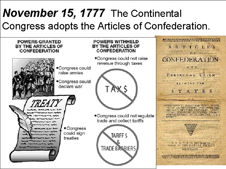 November 15, 1777 The Continental Congress adopts the Articles of Confederation. 