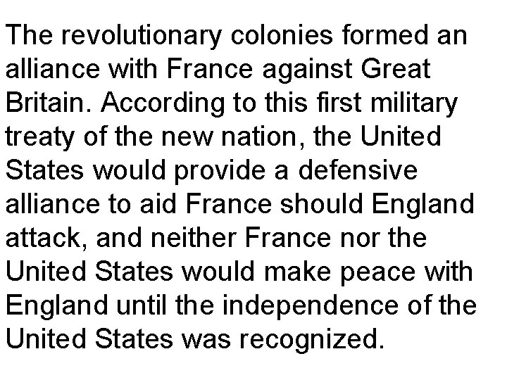 The revolutionary colonies formed an alliance with France against Great Britain. According to this